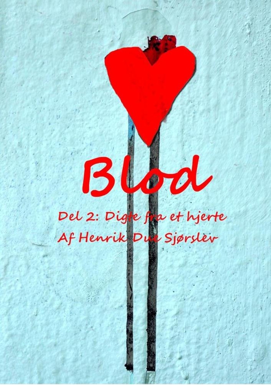 BLOD - Del 2: Digte fra et hjerte