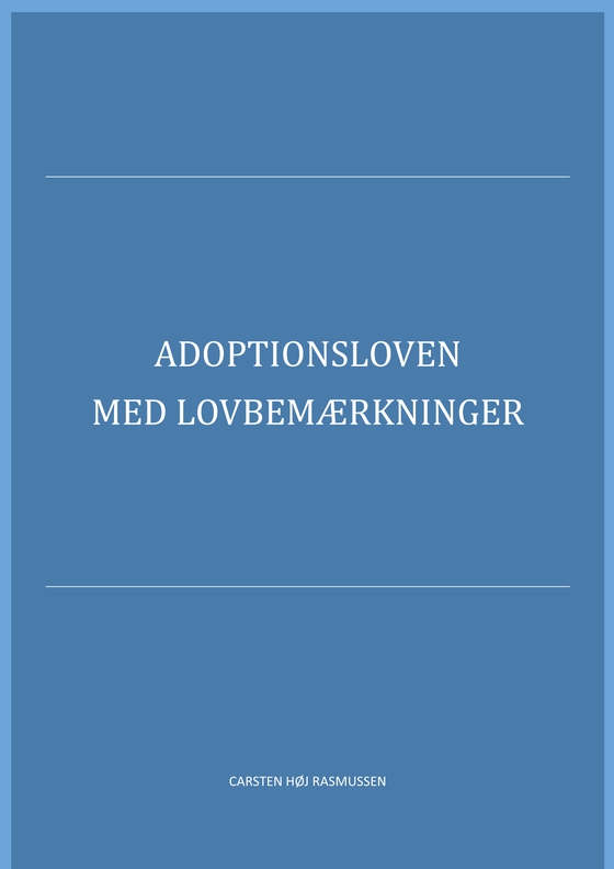 Adoptionsloven med lovbemærkninger (e-bog) af Carsten Høj Rasmussen