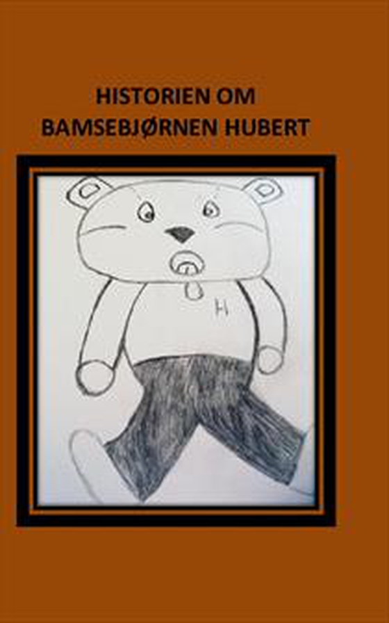 Historien om Bamsebjørnen Hubert (e-bog) af MERETHE HAUE