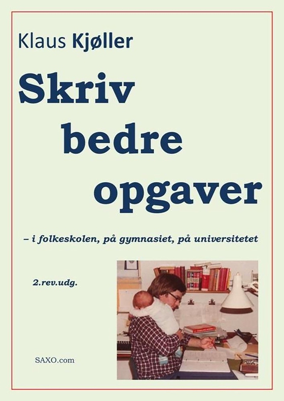 Skriv bedre opgaver – i folkeskolen, på gymnasiet, på universitetet, 2.rev.udg.