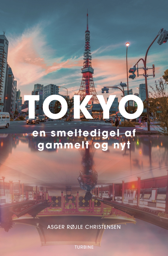 Tokyo - en smeltedigel af gammelt og nyt (e-bog) af Asger Røjle Christensen