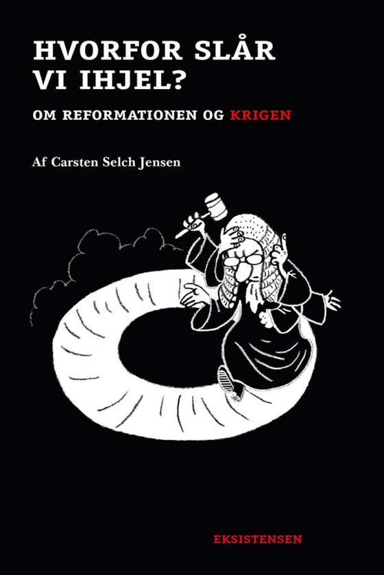 Hvorfor slår vi ihjel - Om reformationen og krigen (e-bog) af Carsten Selch Jensen
