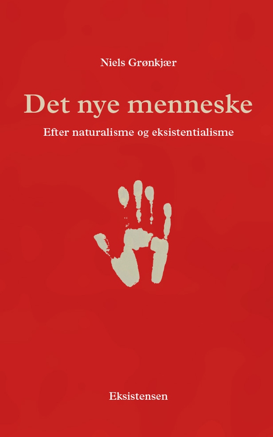 Det nye menneske - Efter naturalisme og eksistentialisme (e-bog) af Niels Grønkjær