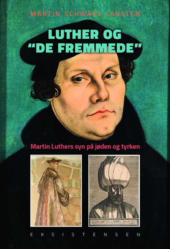 Luther og "de fremmede" - Luthers syn på jøden og tyrken (e-bog) af Martin Schwarz Lausten