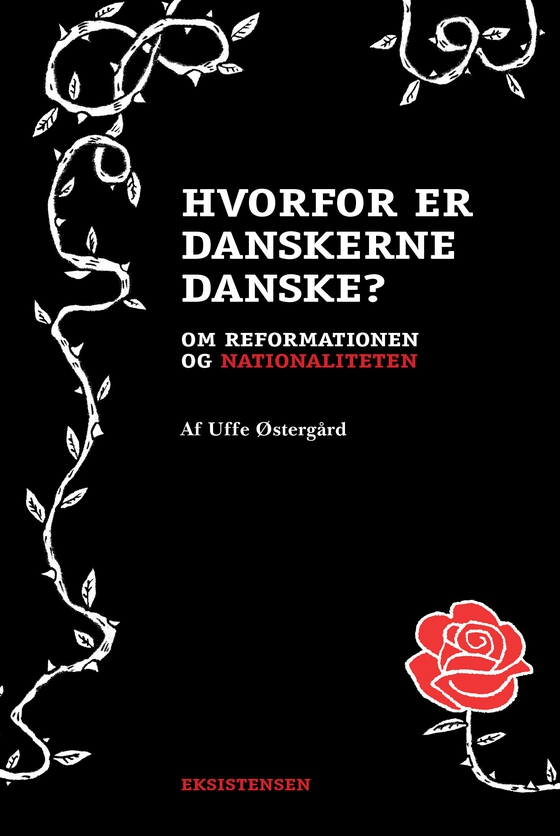 Hvorfor er danskerne danske - Om reformationen og nationaliteten (e-bog) af Uffe Østergaard