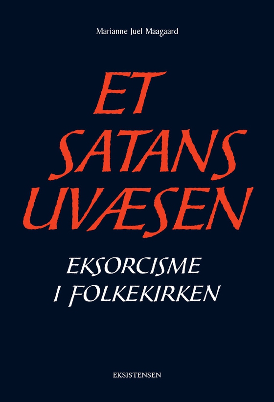 Et satans uvæsen - Eksorcisme i folkekirken (e-bog) af Marianne Juel Maagaard