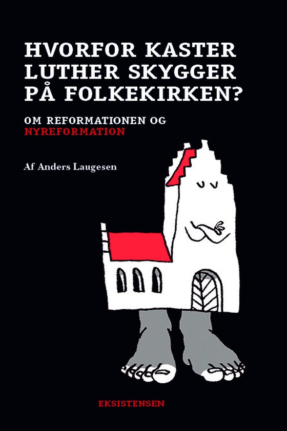 Hvorfor kaster Luther skygger på folkekirken? - Om reformationen og nyreformation (e-bog) af Anders Laugesen