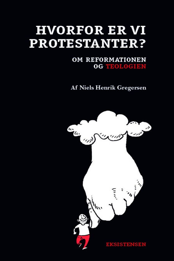 Hvorfor er vi protestanter? - Om reformationen og teologien (e-bog) af Niels Henrik Gregersen