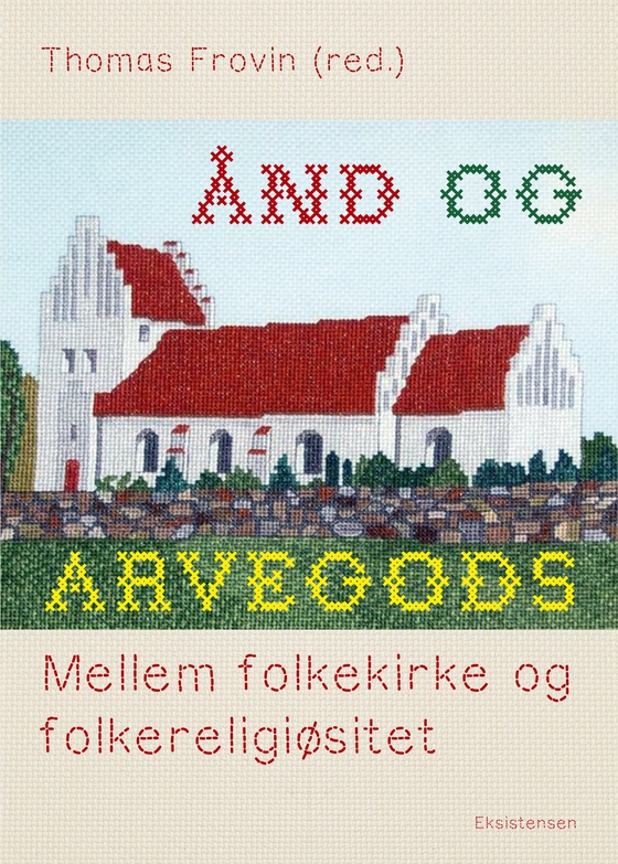 Ånd og arvegods - Mellem folkekirke og religiøsitet (e-bog) af Thomas Frovin