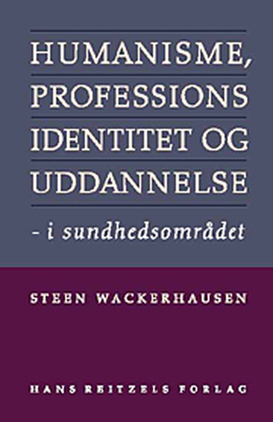 Humanisme, professionsidentitet og uddannelse i sundhedsområdet (e-bog) af Steen Wackerhausen