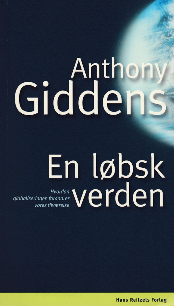 En løbsk verden - Hvordan globaliseringen forandrer vores tilværelse (e-bog) af Anthony Giddens