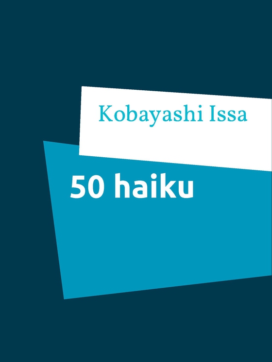 50 haiku - Udvalgt, oversat og introduceret af Niels Kjær (e-bog) af Kobayashi Issa