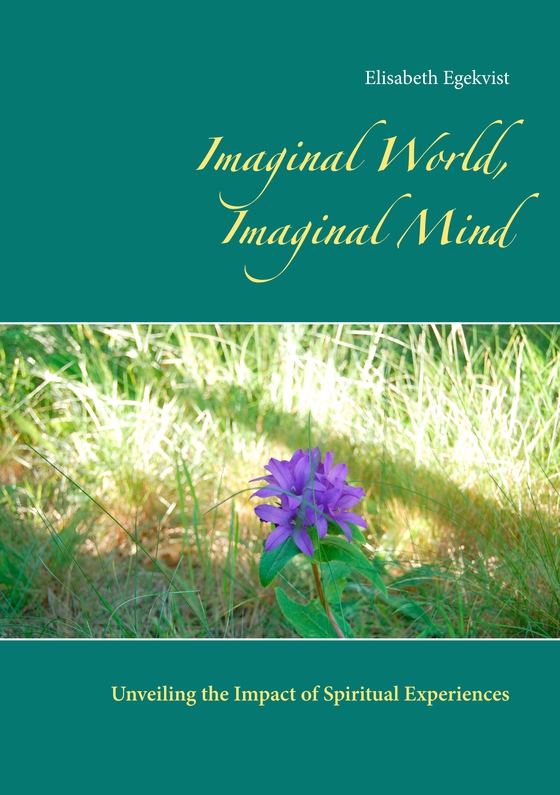 Imaginal World, Imaginal Mind - Unveiling the Impact of Spiritual Experiences (e-bog) af Elisabeth Egekvist