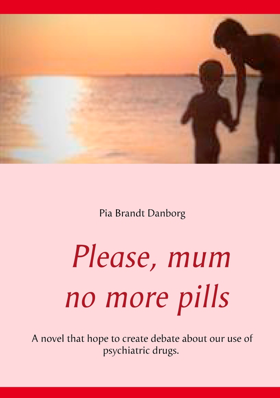 Please, mum, no more pills (e-bog) af Pia Brandt Danborg