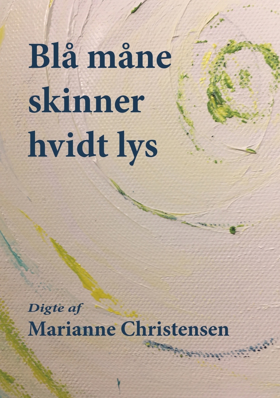 Blå måne skinner hvidt lys - Digte (e-bog) af Marianne Christensen