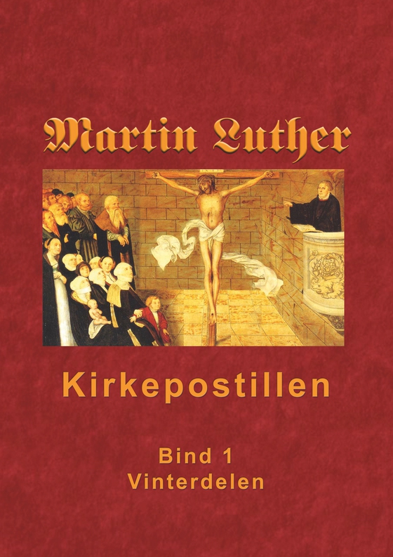 Kirkepostillen - Vinterdelen - Martin Luthers Kirkepostil i 2 bind (e-bog) af Finn B. Andersen