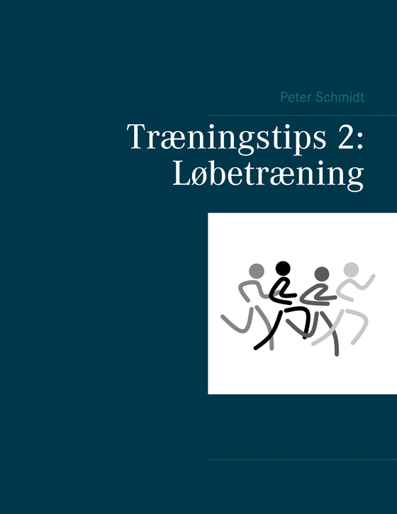 Træningstips 2: Løbetræning (e-bog) af Peter Schmidt