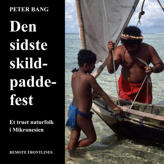 Den sidste skildpaddefest - Et truet naturfolk i Mikronesien (e-bog) af Peter Bang