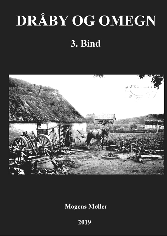 Dråby og omegn - Bind 3: Håndværk, handel, politik, skoler, fritid, socialforhold, udvandring, forbrydelser, krige m.m. (e-bog) af Mogens Møller