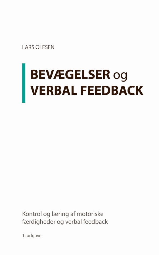 Kontrol og læring af motoriske færdigheder og verbal feedback - Kontrol og læring af motoriske færdigheder og verbal feedback (e-bog) af Lars Olesen