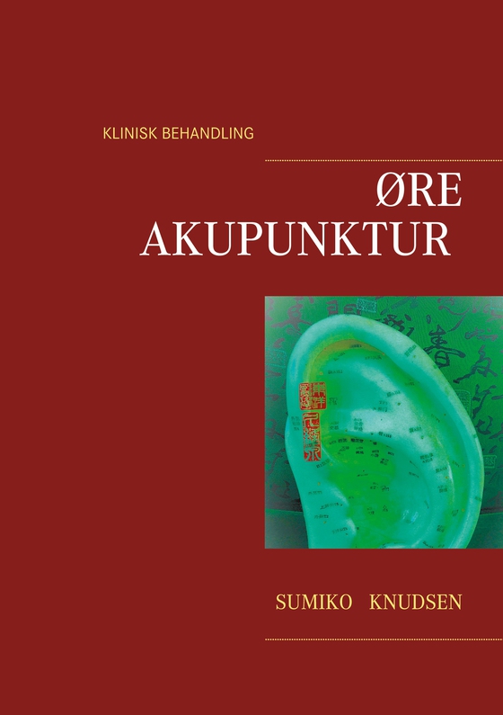Øreakupunktur Klinisk Behandling (e-bog) af Sumiko Knudsen