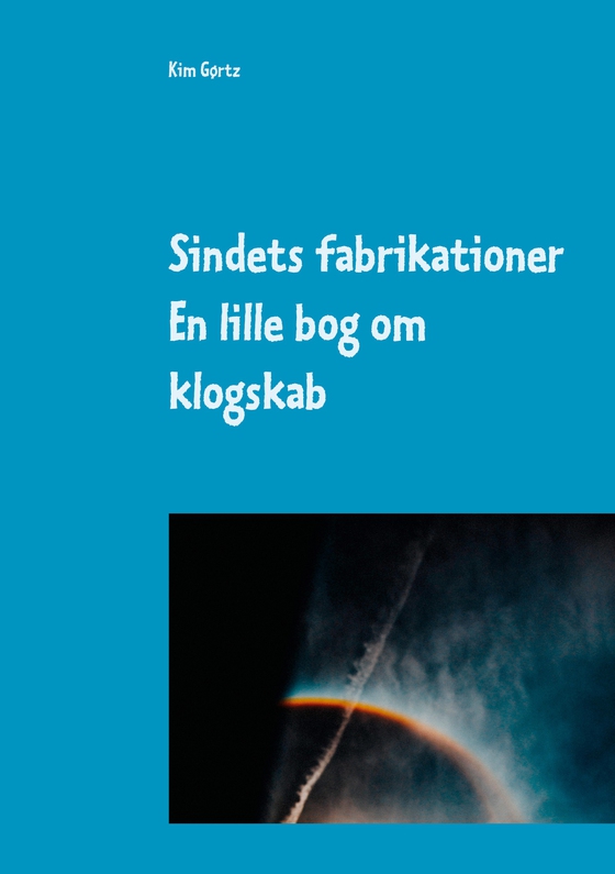 Sindets fabrikationer - En lille bog om klogskab (e-bog) af Kim Gørtz