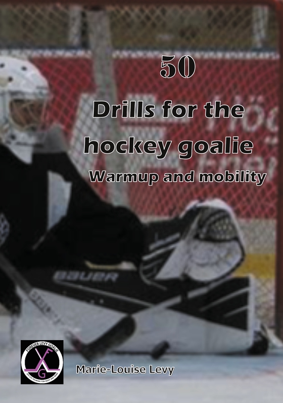 50 drills for the hockey goalie - For warmup and mobility (e-bog) af Marie-Louise Levy