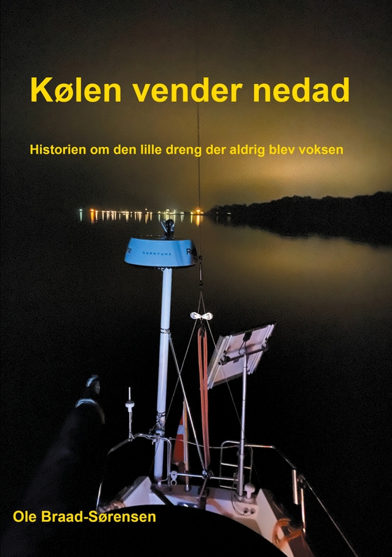 Kølen vender nedad - Historien om den lille dreng der aldrig blev voksen (e-bog) af Ole Braad-Sørensen