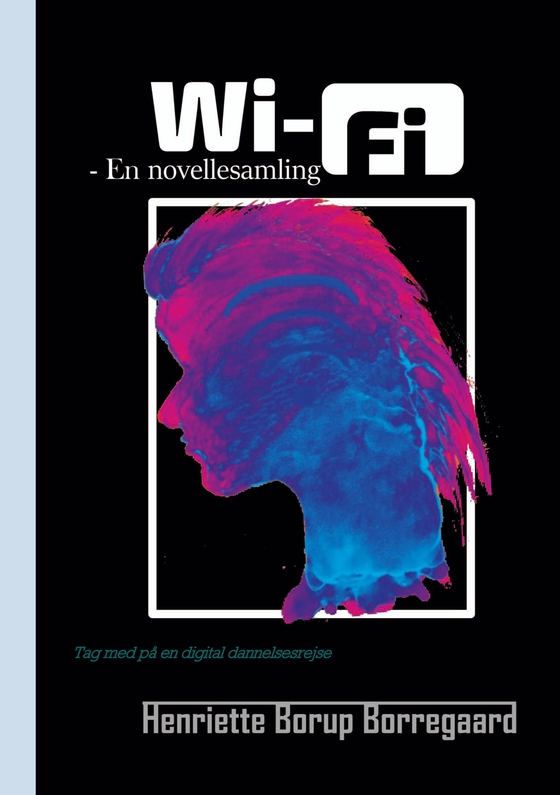 Wi-Fi - - En novellesamling (e-bog) af Henriette Borup Borregaard