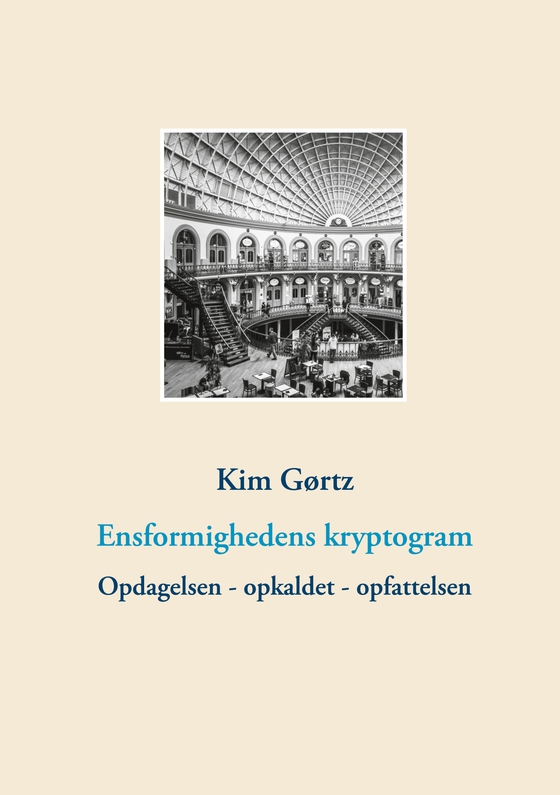 Ensformighedens kryptogram - Opdagelsen - opkaldet - opfattelsen (e-bog) af Kim Gørtz