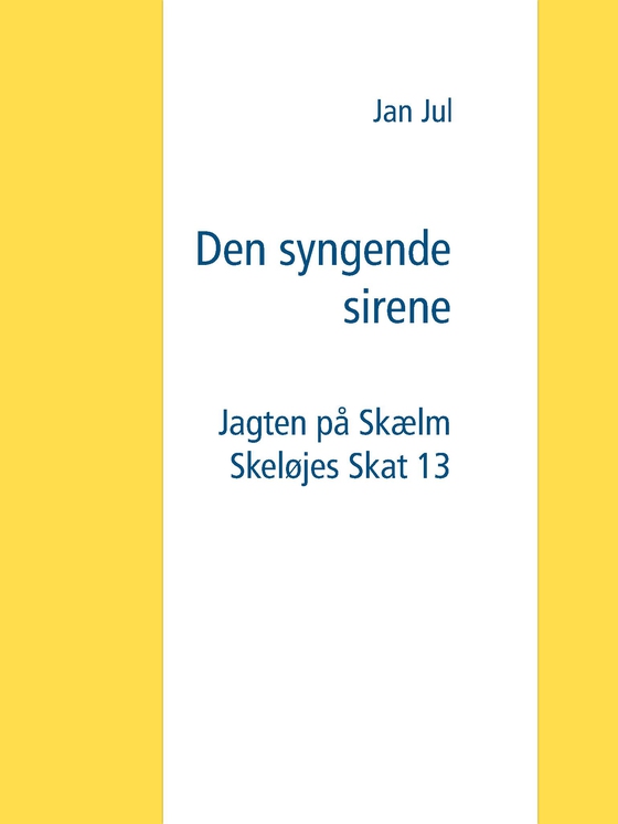 Den syngende sirene - Jagten på Skælm Skeløjes Skat 13 (e-bog) af Jan Jul