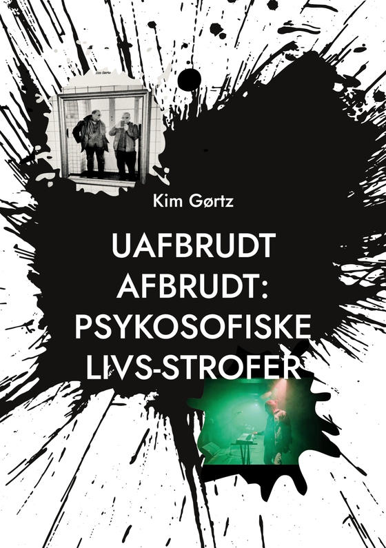 Uafbrudt afbrudt: Psykosofiske livs-strofer - Periodiske episoder i et sind med længerevarende sygdom (e-bog) af Kim Gørtz