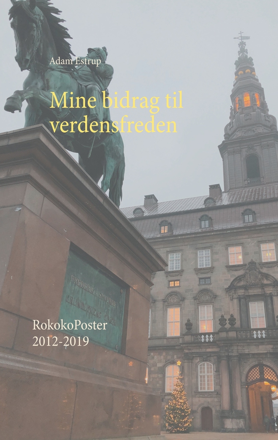 Mine bidrag til verdensfreden - RokokoPoster 2012-2019 (e-bog) af Adam Estrup
