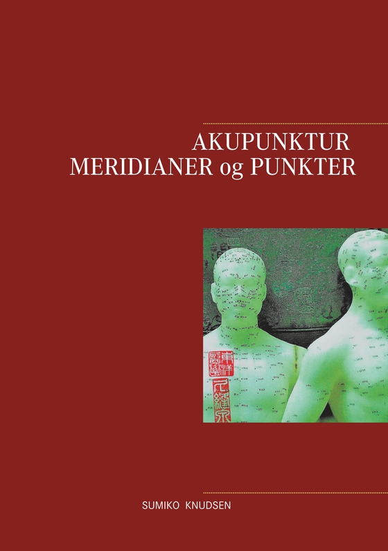 Akupunktur Meridianer og Punkter (e-bog) af Sumiko Knudsen