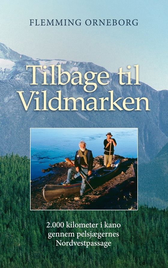 Tilbage til Vildmarken - 2.000 kilometer i kano gennem pelsjægernes Nordvestpassage (e-bog) af Flemming Orneborg