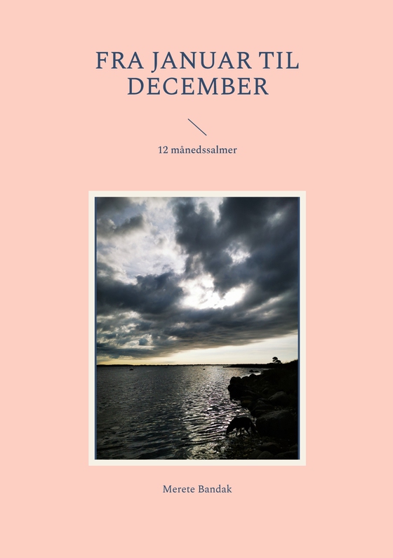 Fra januar til december - 12 månedssalmer (e-bog) af Merete Bandak