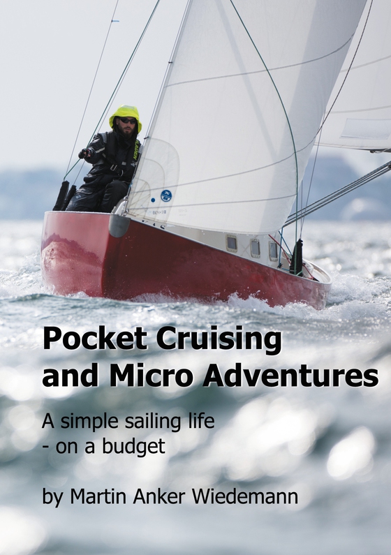 Pocket Cruising and Micro Adventures - A simple sailing life - on a budget (e-bog) af Martin Anker Wiedemann