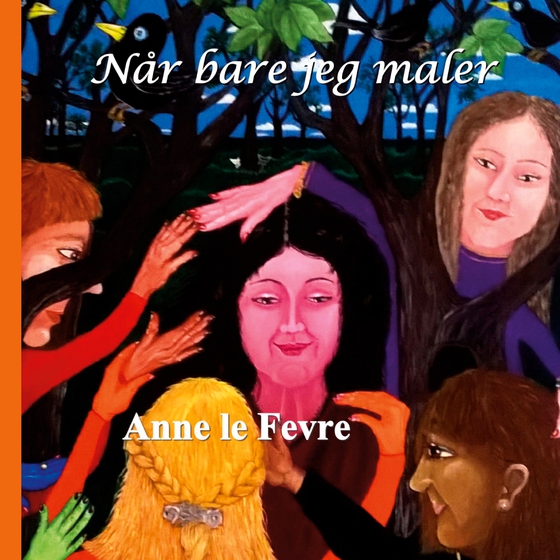 Når bare jeg maler (e-bog) af Anne le Fevre
