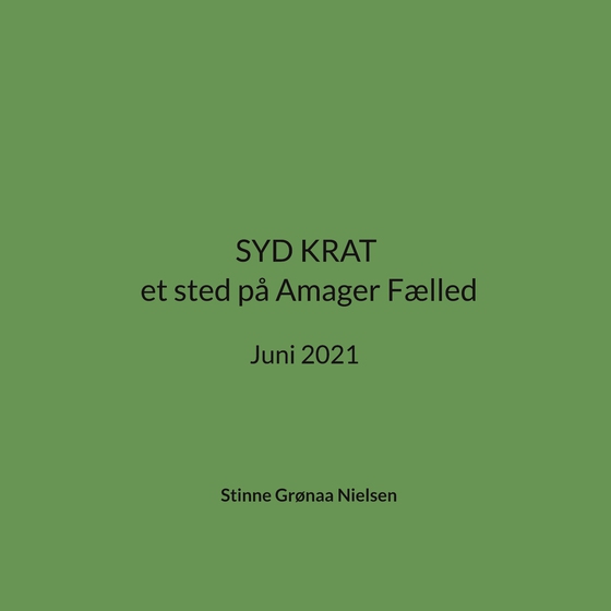 SYD KRAT et sted på Amager Fælled - Juni 2021 (e-bog) af Stinne Grønaa Nielsen
