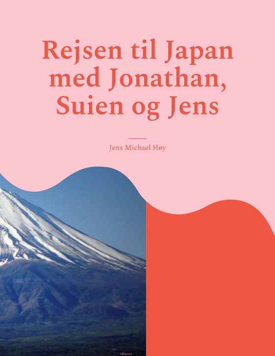 Rejsen til Japan med Jonathan, Suien og Jens - Japan all inclusive. (e-bog) af Jens Michael Høy