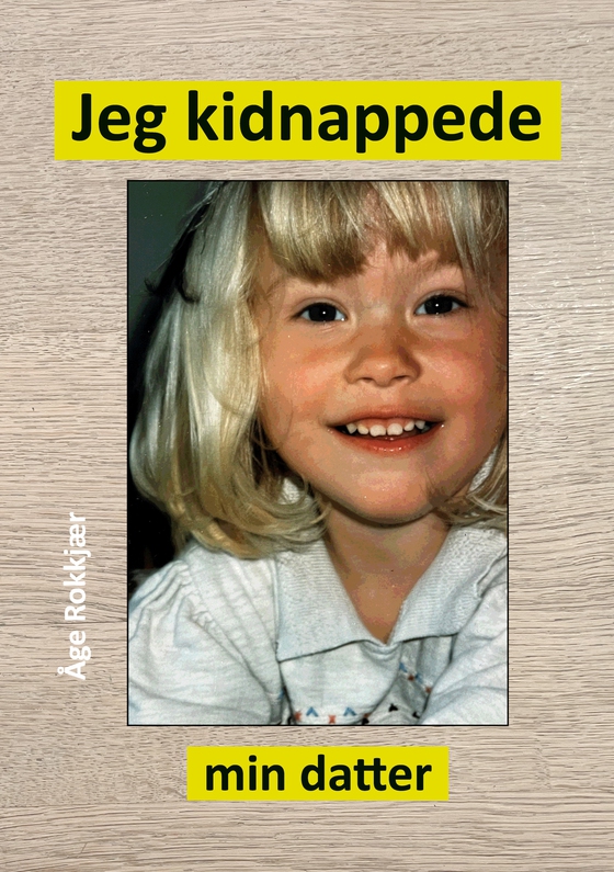 Jeg kidnappede min datter (e-bog) af Åge Rokkjær