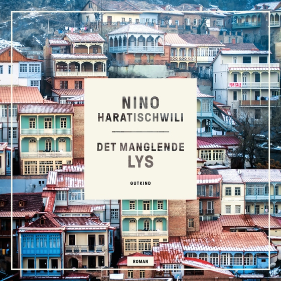 Det manglende lys (lydbog) af Nino  Haratischwili