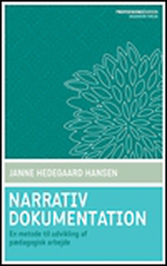 Narrativ dokumentation - en metode til udvikling af pædagogisk arbejde (e-bog) af Janne Hedegaard Hansen