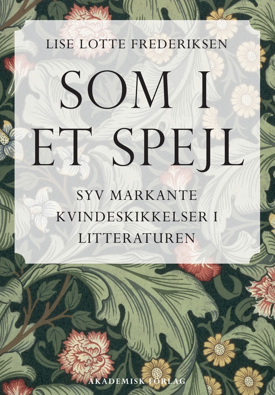 Som i et spejl. Syv markante kvindeskikkelser i litteraturen (e-bog) af Lise Lotte Frederiksen