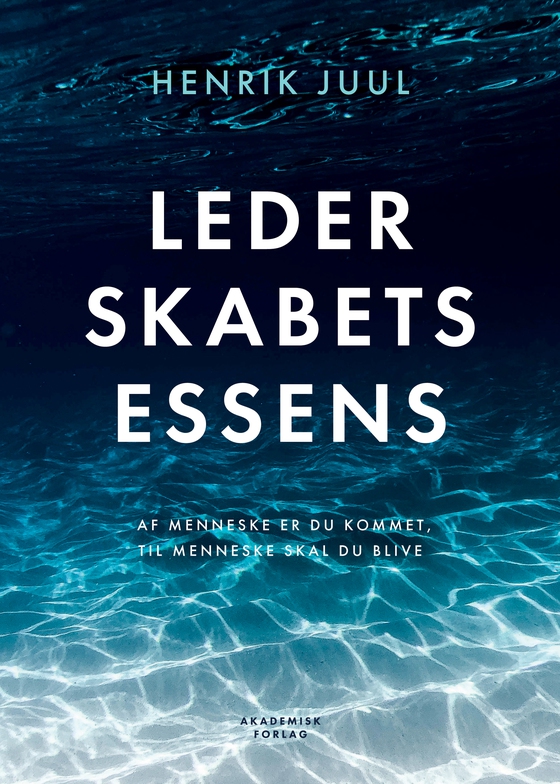 Lederskabets essens - Af menneske er du kommet, til menneske skal du blive (e-bog) af Henrik Juul