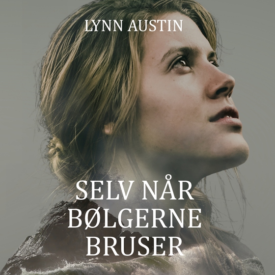 Selv når bølgerne bruser (lydbog) af Lynn Austin