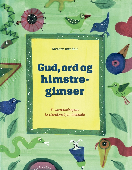 Gud, ord og himstregimser - En samtalebog om kristendom i familiehøjde (e-bog) af Merete Bandak