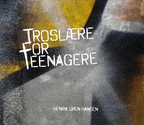 Troslære for teenagere (e-bog) af Henrik Gren Hansen