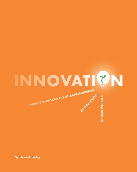Innovation - – entreprenørskab og intraprenørskab (e-bog) af Kristian Philipsen