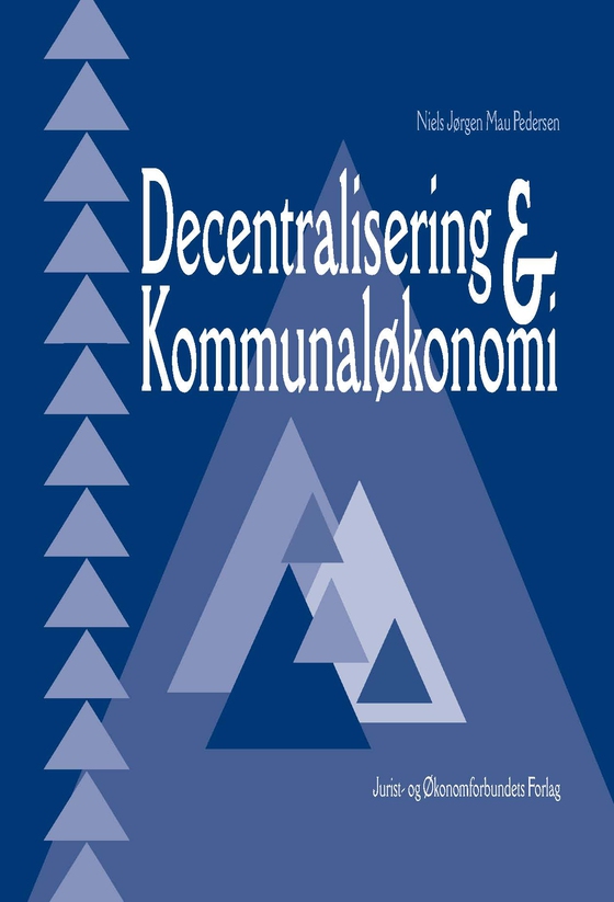 Decentralisering og kommunaløkonomi (e-bog) af Niels Jørgen Mau Pedersen